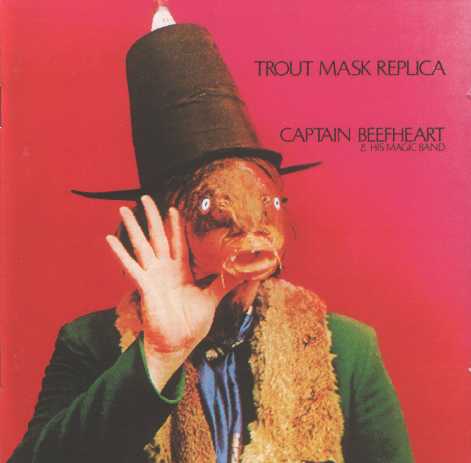 "Trout Mask Replica" by Captain Beefheart & His Magic Band
