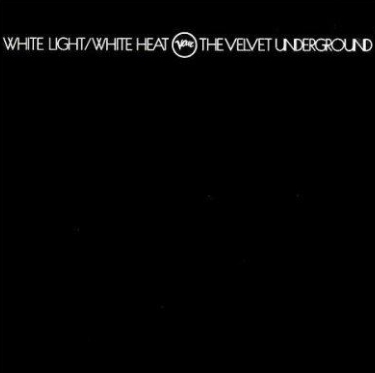 "White Light / White Heat" by The Velvet Underground