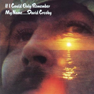"If I Could Only Remember My Name" by David Crosby (1971)