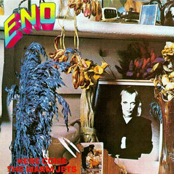 "Here Come The Warm Jets" by Eno (1974)