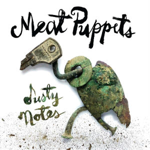 Meat Puppets "Dusty Notes"
