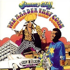 "The Harder They Come" (Original Soundtrack) by Jimmy Cliff and various artists (1972)