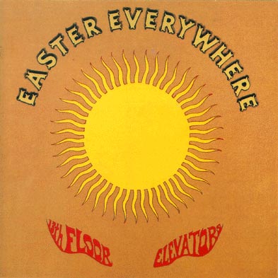 "Easter Everywhere" by The 13th Floor Elevators (1967)