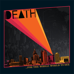 "...For The Whole World To See" by Death (1975/2009)