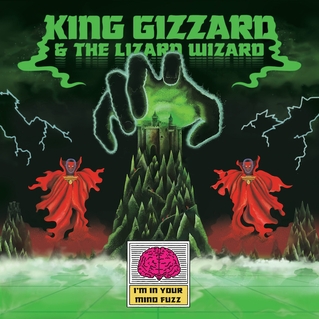King Gizzard & The Lizard Wizard "I'm In Your Mind Fuzz"