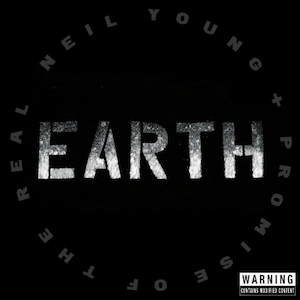 Neil Young + Promise Of The Real "Earth"