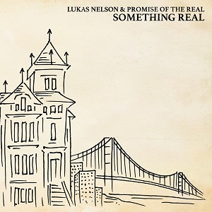 Lukas Nelson & Promise Of The Real "Something Real"