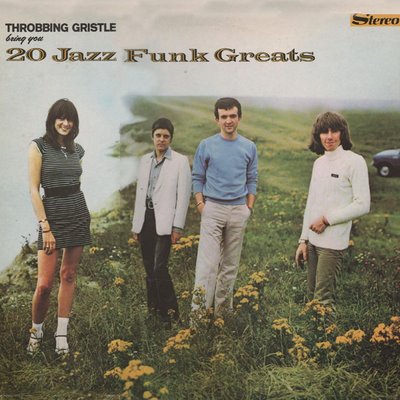 "20 Jazz Funk Greats" by Throbbing Gristle (1978)