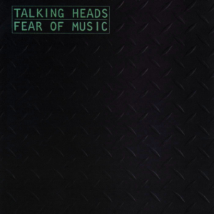 "Fear Of Music" by Talking Heads (1979)