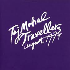 "August 1974" by Taj Mahal Travellers (1974)