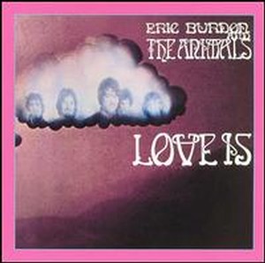 "Love Is" by Eric Burdon & The Animals