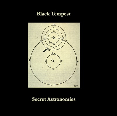 Black Tempest "Secret Astronomies"