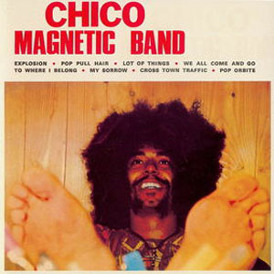 "Chico Magnetic Band" by Chico Magnetic Band (1970)