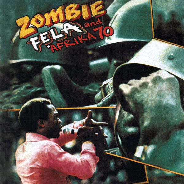 "Zombie" by Fela Kuti & Afrika 70 (1976)