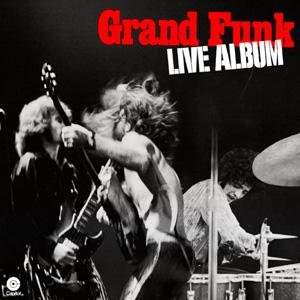 "Grand Funk Live Album" by Grand Funk Railroad (1971)