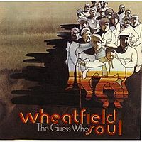 "Wheatfield Soul" by The Guess Who (1969)