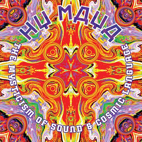 Hy Maya "The Mysticism of Sound and Cosmic Language"