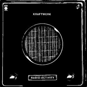 "Radio-Activity" by Kraftwerk (1975)