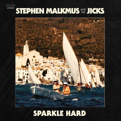 Stephen Malmus & The Jicks "Sparkle Hard"