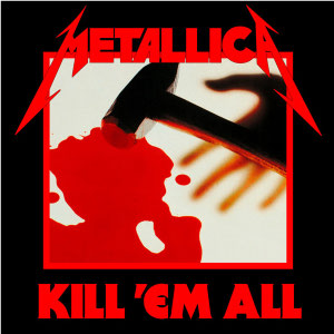 "Kill 'em All" by Metallica (1983)