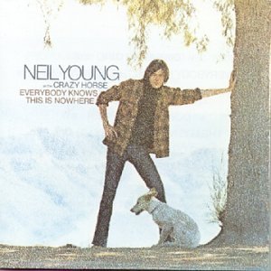 "Everybody Knows This Is Nowhere" by Neil Young & Crazy Horse