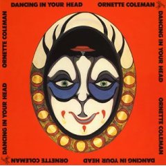 "Dancing In Your Head" by Ornette Coleman (1977)