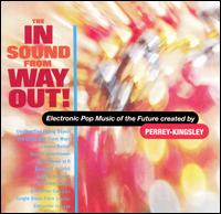 "The In Sound From Way Out!" by Perrey & Kingsley (1966)