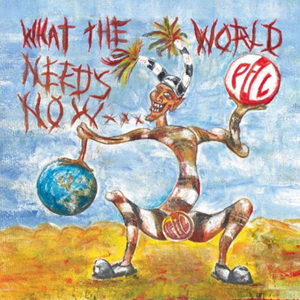 "What The World Needs Now..." by Public Image Ltd. (2015)
