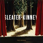 "The Woods" by Sleater-Kinney (2005)