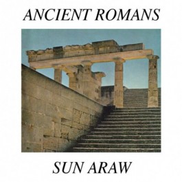 Sun Araw "Ancient Romans"