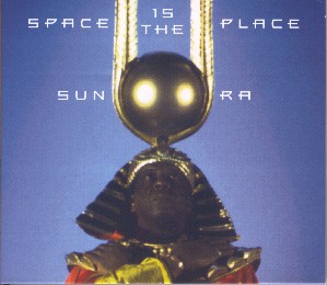 "Space Is The Place" by Sun Ra (1972)