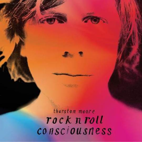 Thurston Moore "Rock n Roll Consciousness"