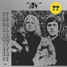 Ty Segall & White Fence "Joy"